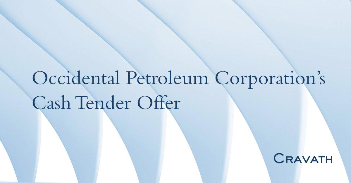 Occidental Petroleum Corporation’s Cash Tender Offer | Cravath, Swaine ...