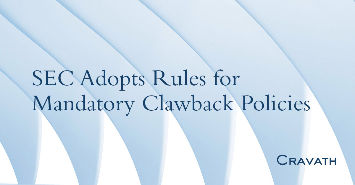 Sec Adopts Rules For Mandatory Clawback Policies Cravath Swaine And Moore Llp 7020