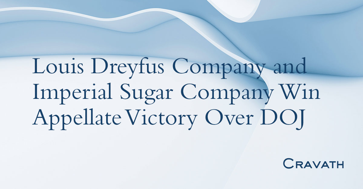 Louis Dreyfus Company And Imperial Sugar Company Win Appellate Victory Over Doj Cravath 3868