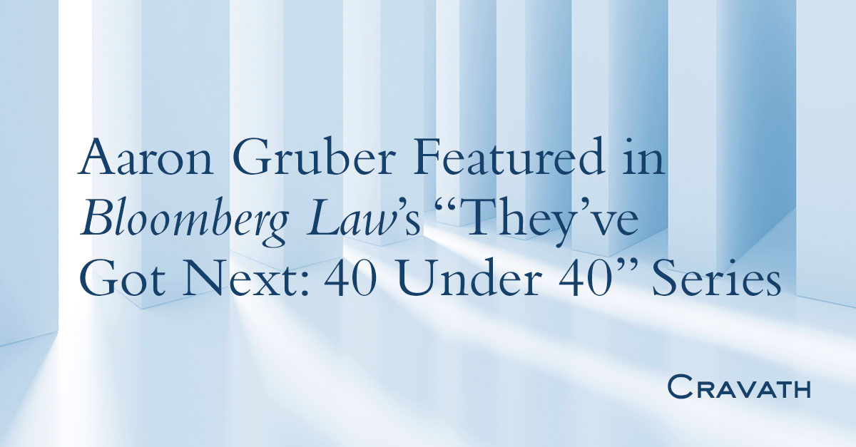 Aaron Gruber Featured in Bloomberg Law's “They've Got Next: 40 Under ...