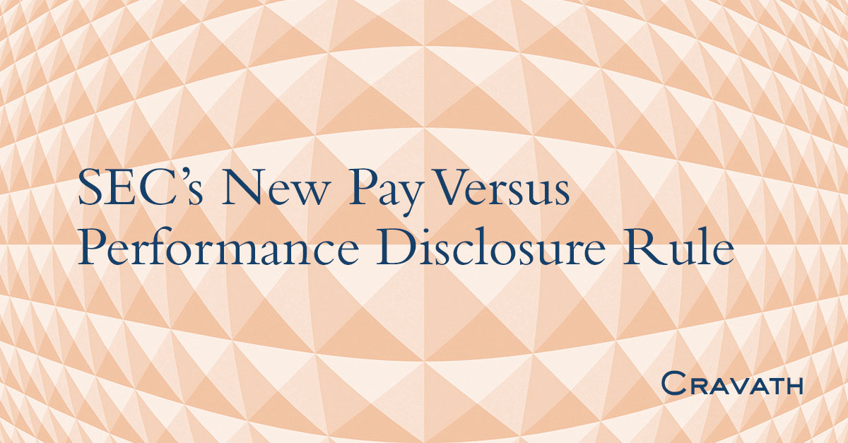 SEC’s New Pay Versus Performance Disclosure Rule | Cravath, Swaine ...