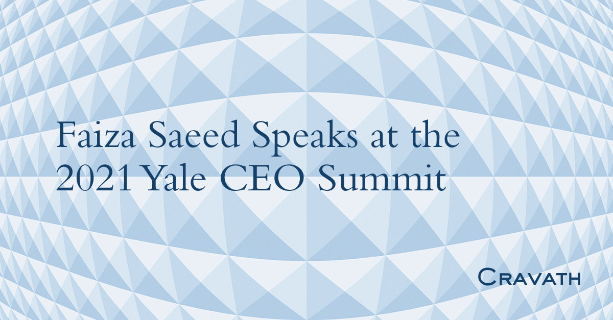 Faiza Saeed Speaks at the 2021 Yale CEO Summit Cravath, Swaine