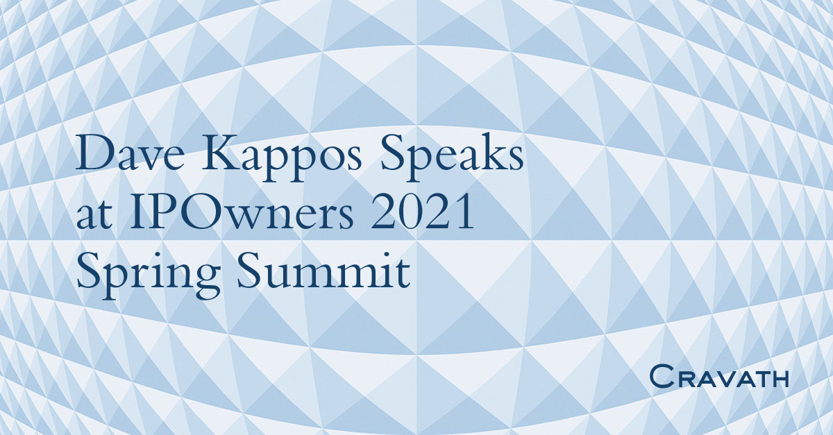 Dave Kappos Speaks at IPOwners 2021 Spring Summit Cravath, Swaine