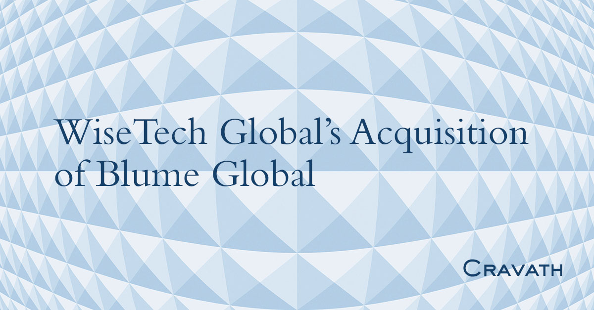 WiseTech Global’s Acquisition Of Blume Global | Cravath, Swaine & Moore LLP