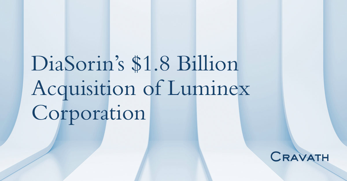 DiaSorin’s $1.8 Billion Acquisition Of Luminex Corporation | Cravath ...