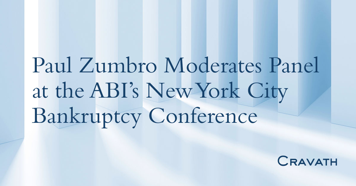 Paul Zumbro Moderates Panel at the ABI’s New York City Bankruptcy
