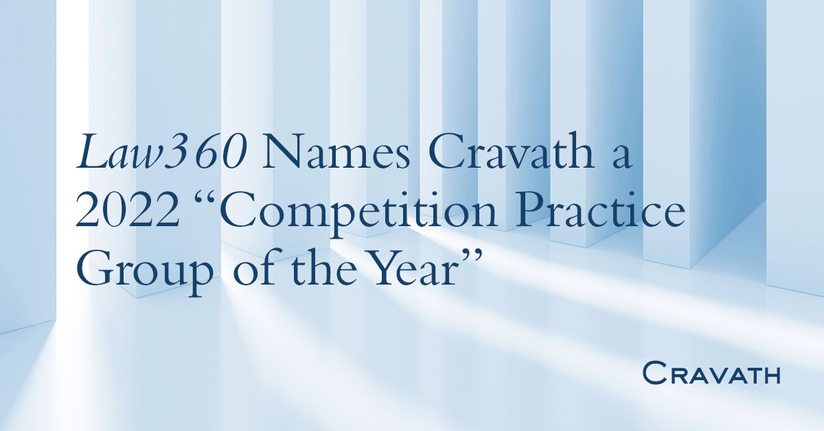 Law360 Names Cravath A 2022 “Competition Practice Group Of The Year ...