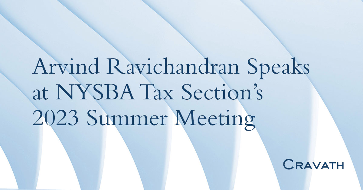 Arvind Ravichandran Speaks at NYSBA Tax Section’s 2023 Summer Meeting